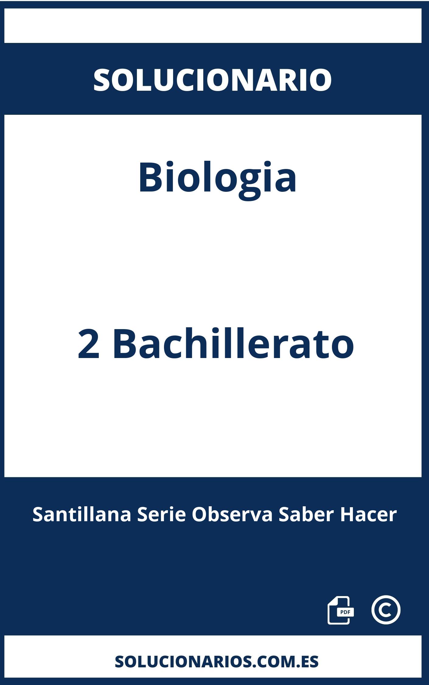 Solucionario Biologia 2 Bachillerato Santillana Serie Observa Saber Hacer