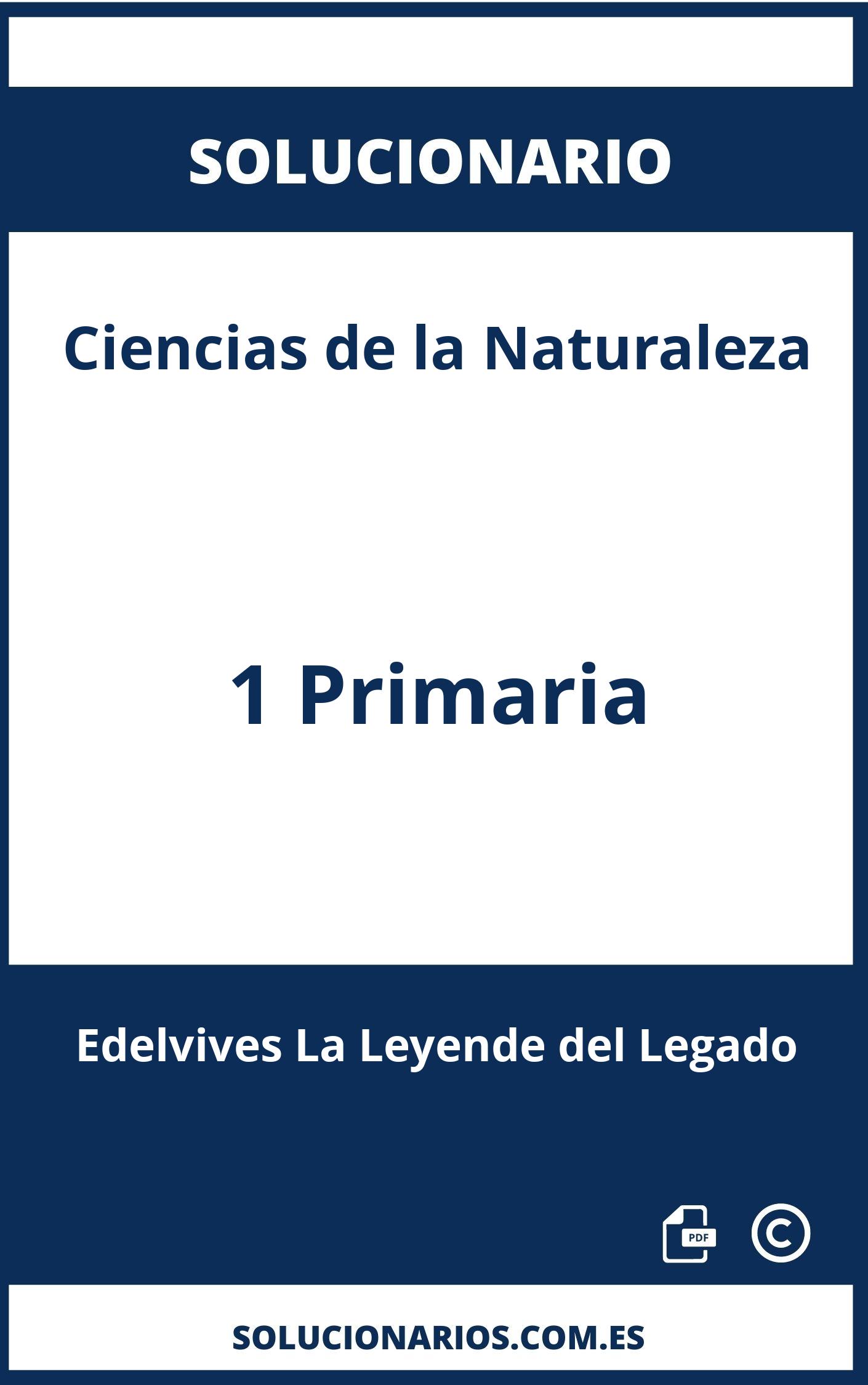 Solucionario Ciencias de la Naturaleza 1 Primaria Edelvives La Leyende del Legado