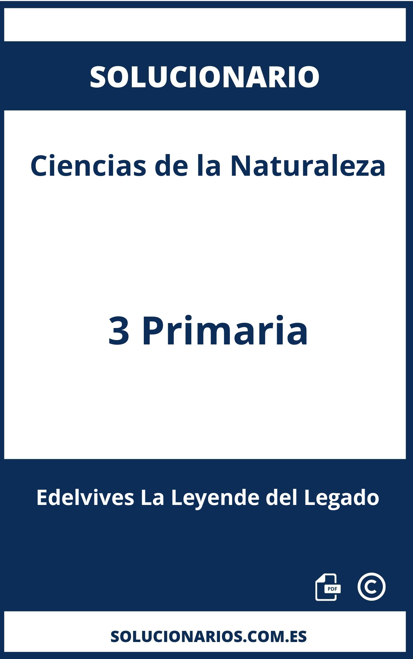 Solucionario Ciencias de la Naturaleza 3 Primaria Edelvives La Leyende del Legado