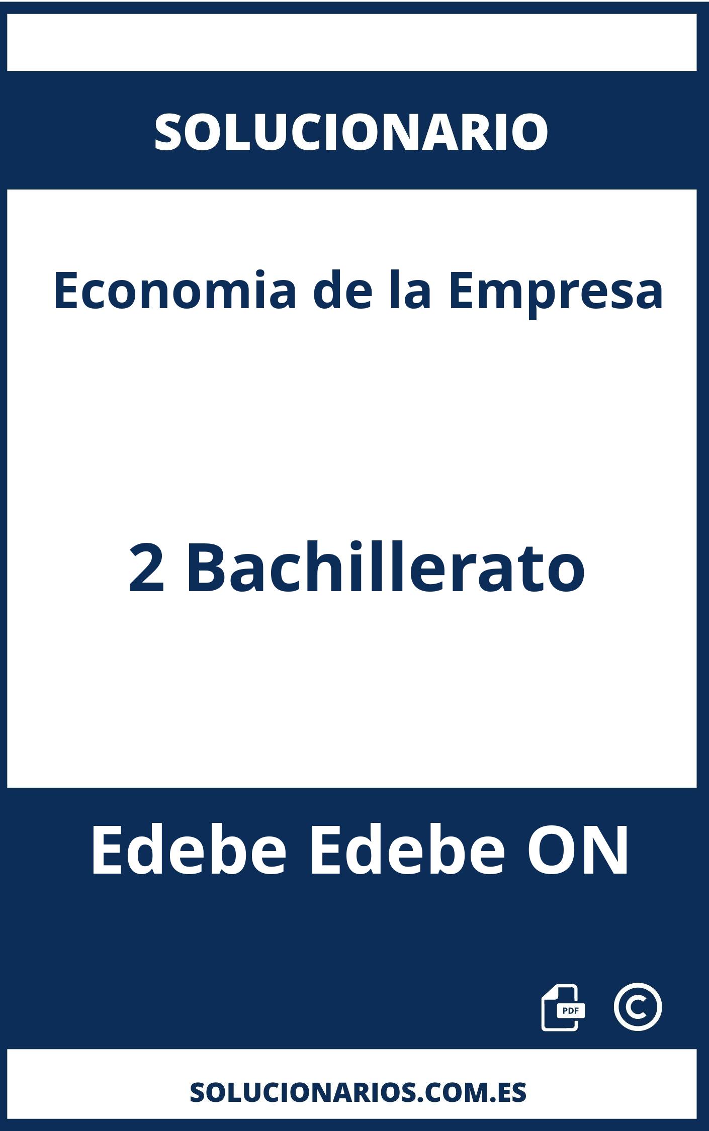 Solucionario Economia de la Empresa 2 Bachillerato Edebe Edebe ON