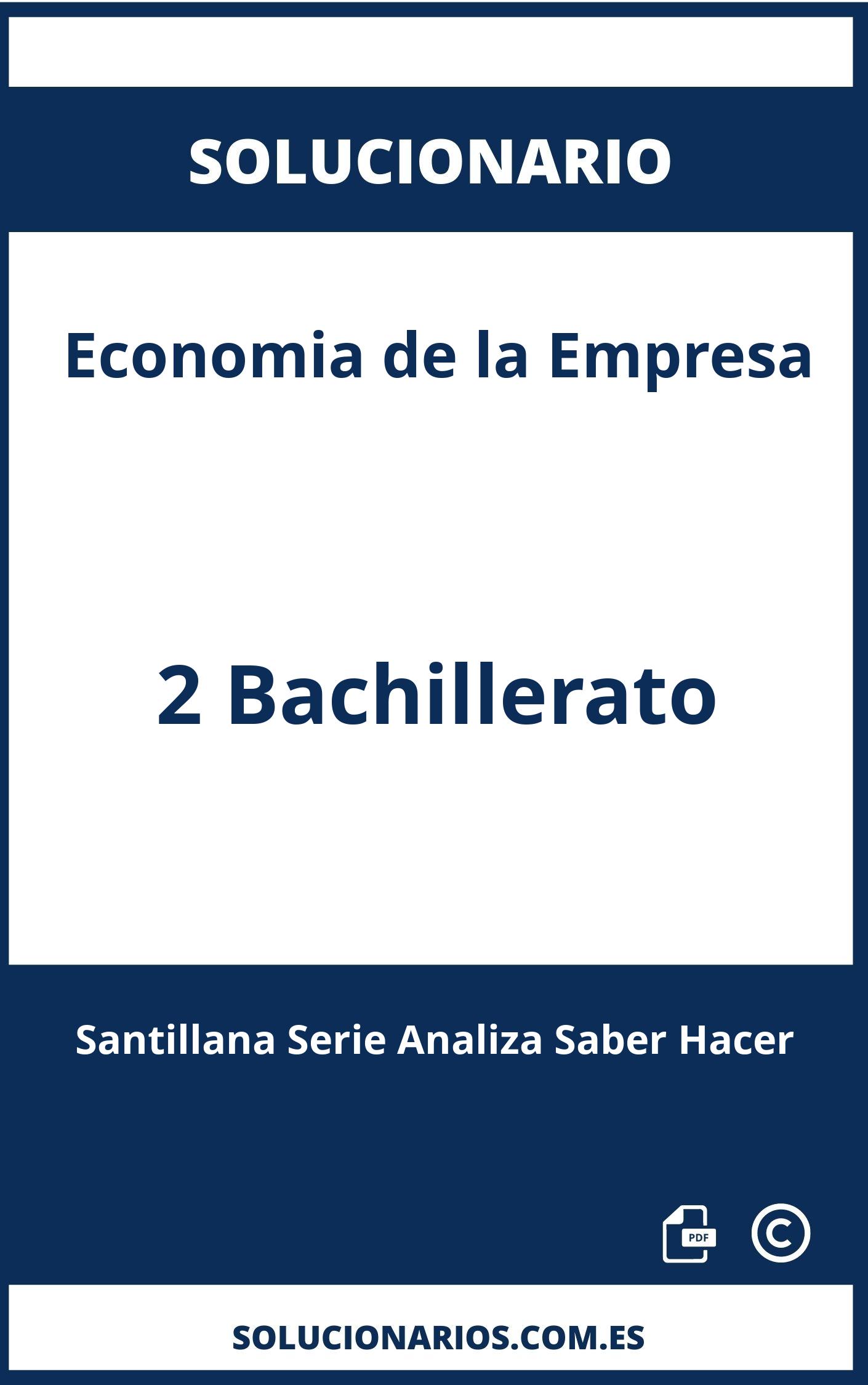 Solucionario Economia de la Empresa 2 Bachillerato Santillana Serie Analiza Saber Hacer