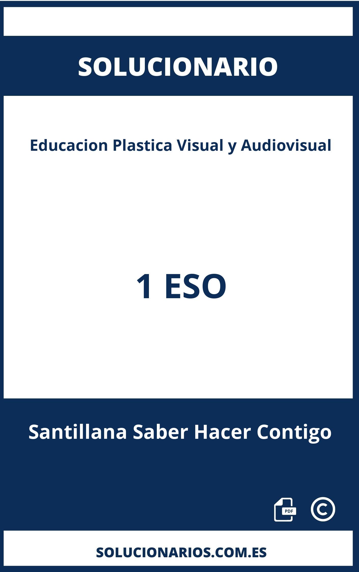 Solucionario Educacion Plastica Visual y Audiovisual 1 ESO Santillana Saber Hacer Contigo