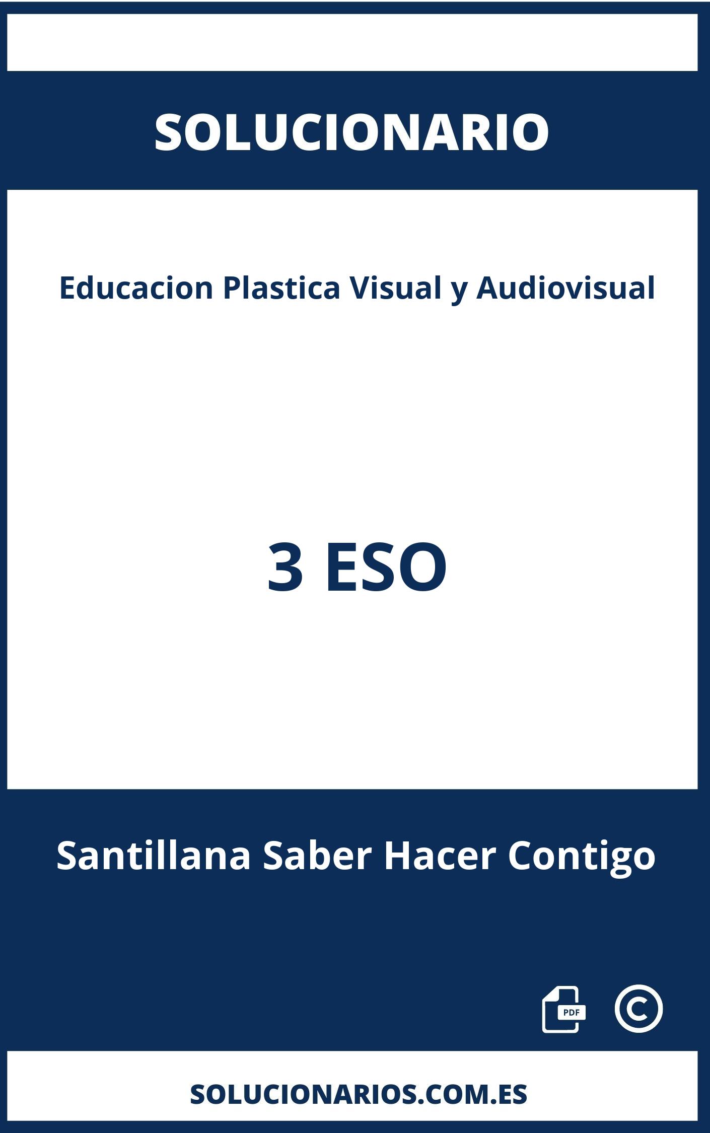 Solucionario Educacion Plastica Visual y Audiovisual 3 ESO Santillana Saber Hacer Contigo