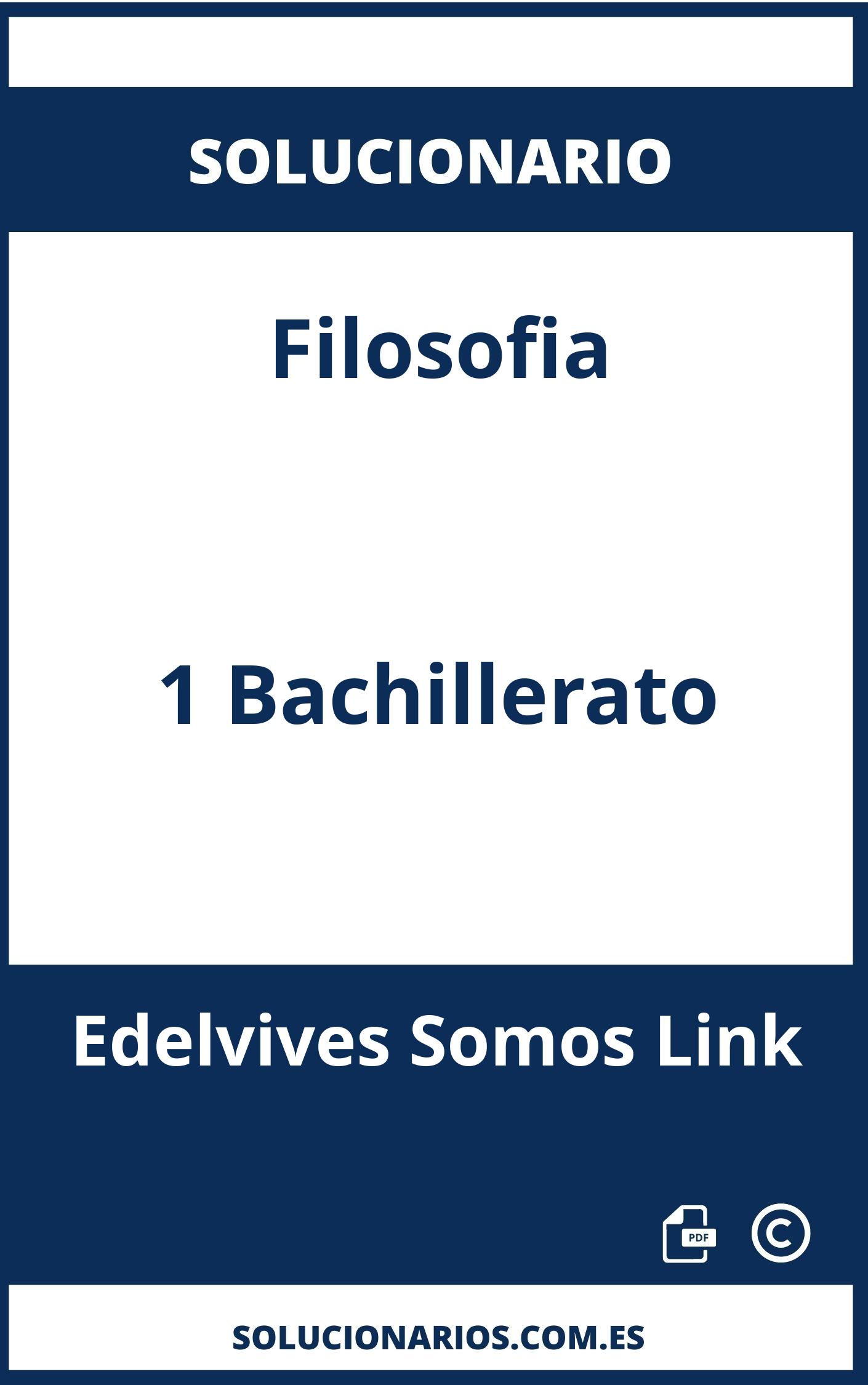 Solucionario Filosofia 1 Bachillerato Edelvives Somos Link