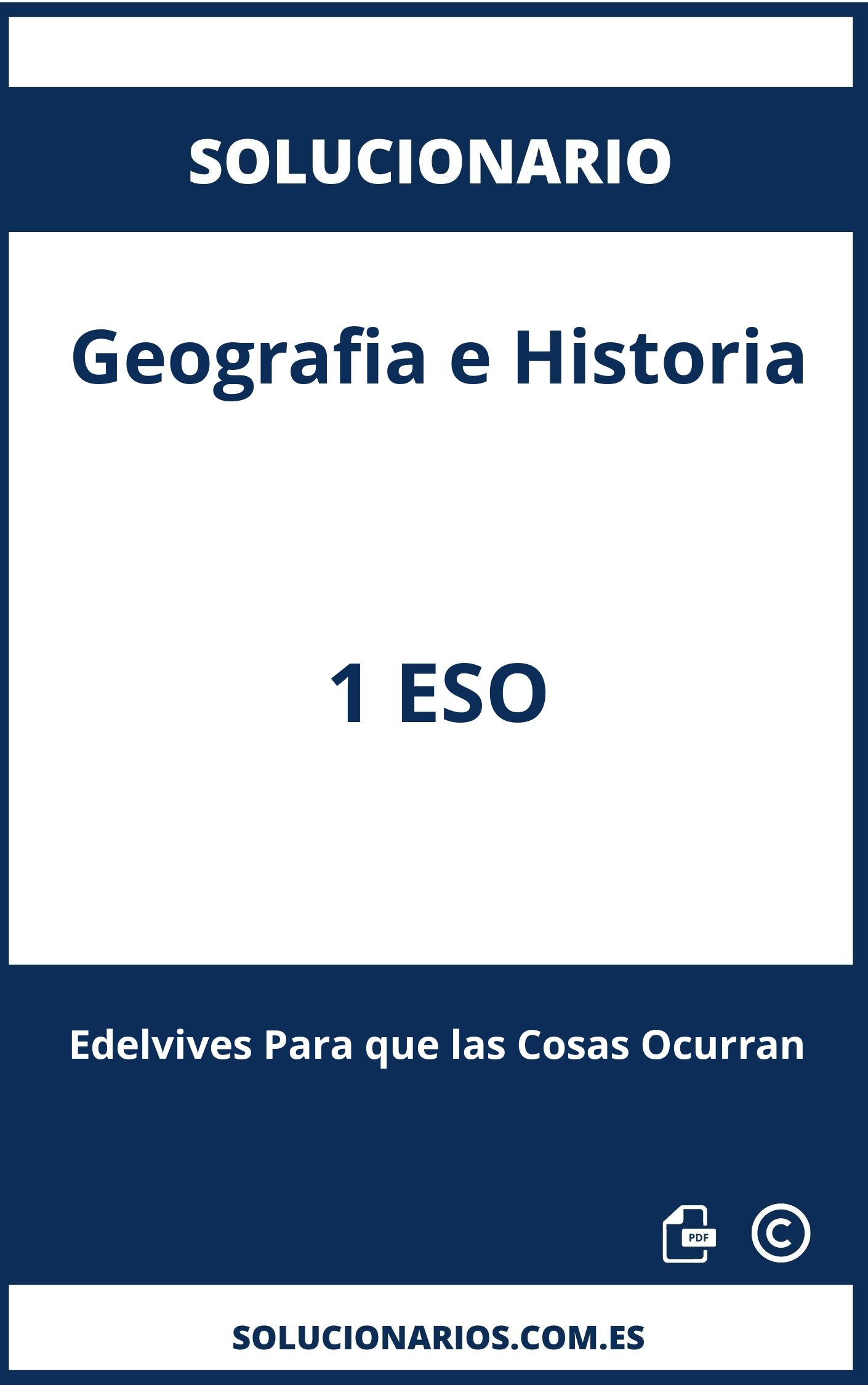 Solucionario Geografia e Historia 1 ESO Edelvives Para que las Cosas Ocurran