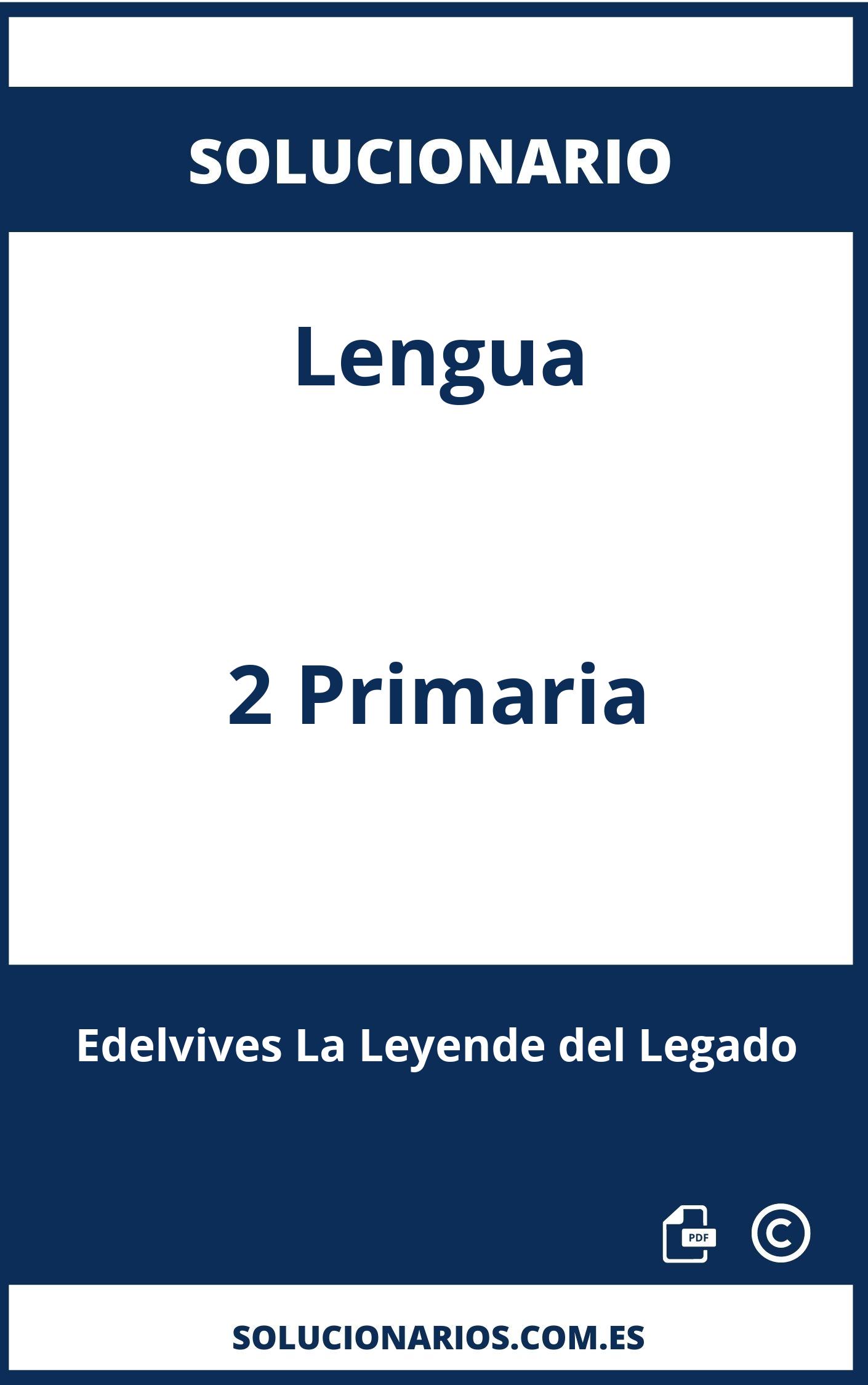 Solucionario Lengua 2 Primaria Edelvives La Leyende del Legado