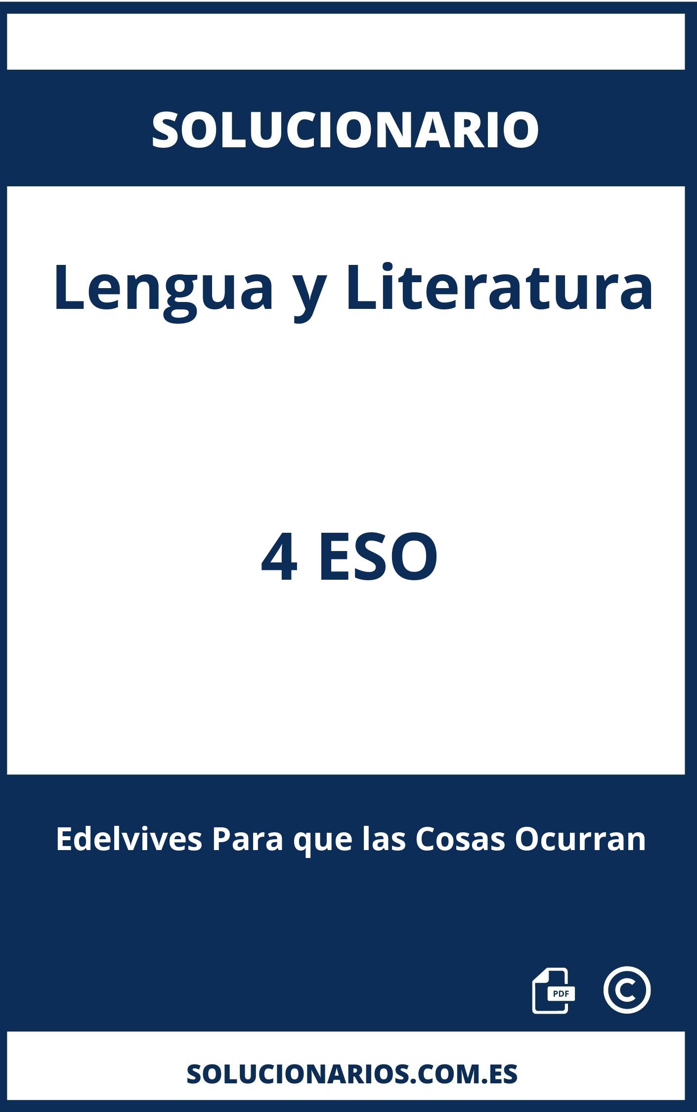 Solucionario Lengua y Literatura 4 ESO Edelvives Para que las Cosas Ocurran