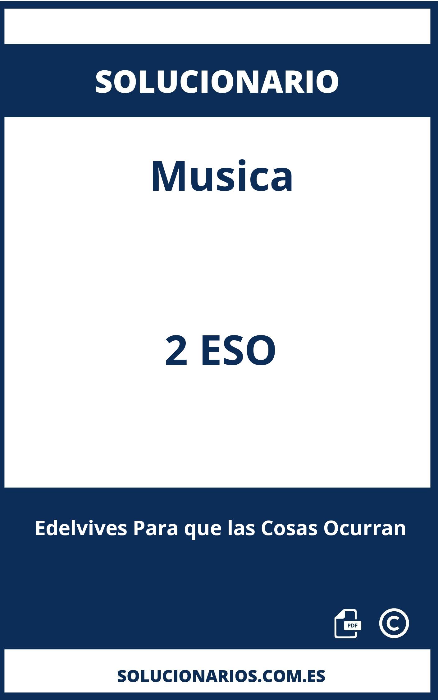 Solucionario Musica 2 ESO Edelvives Para que las Cosas Ocurran