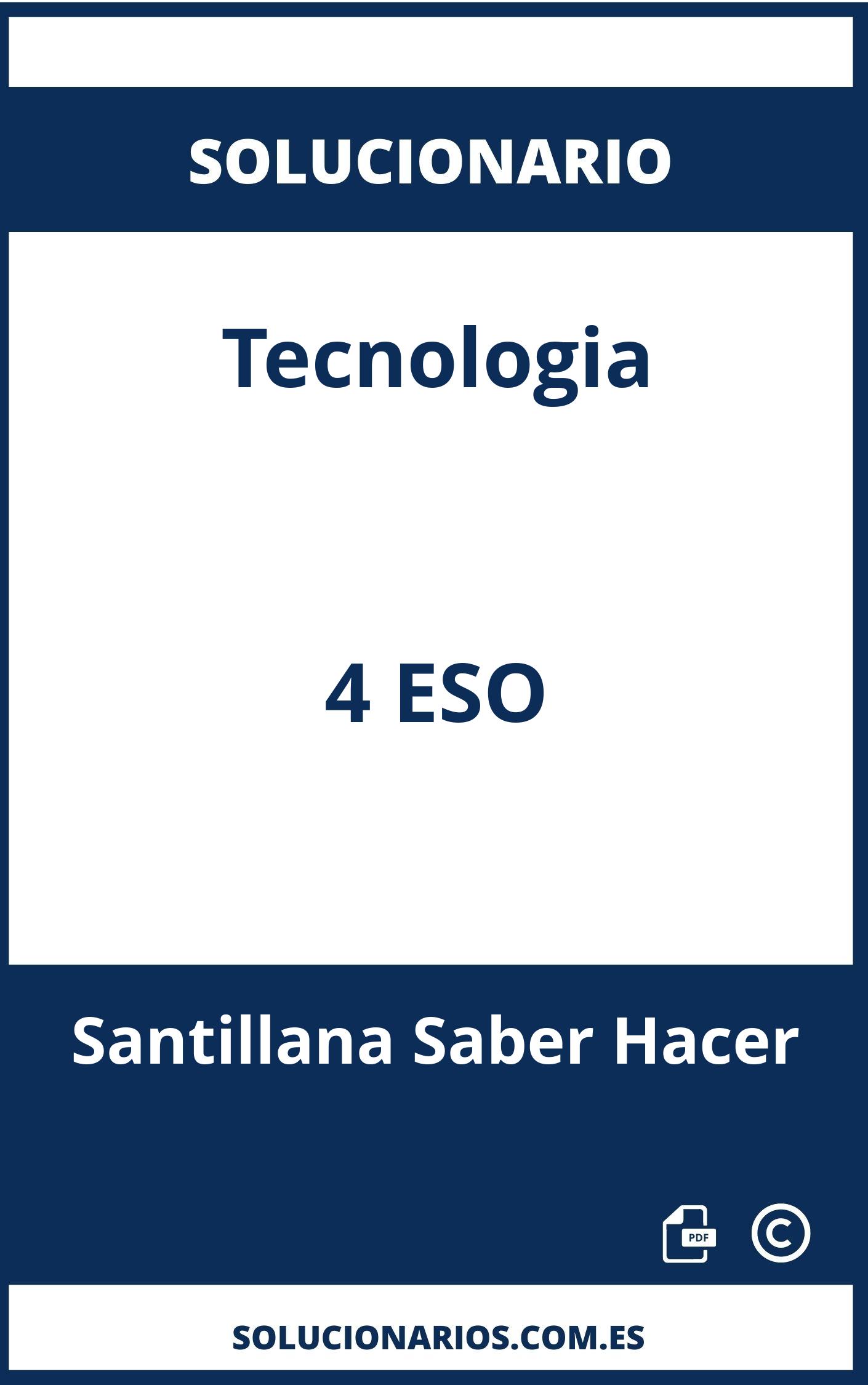 Solucionario Tecnologia 4 ESO Santillana Saber Hacer