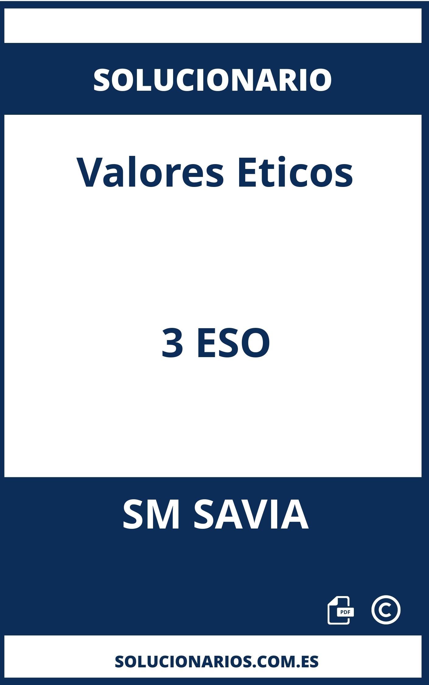 Solucionario Valores Eticos 3 ESO SM SAVIA